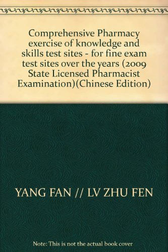 Imagen de archivo de Comprehensive Pharmacy exercise of knowledge and skills test sites - for fine exam test sites over the years (2009 State Licensed Pharmacist Examination)(Chinese Edition) a la venta por liu xing