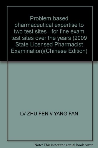 Imagen de archivo de Problem-based pharmaceutical expertise to two test sites - for fine exam test sites over the years (2009 State Licensed Pharmacist Examination)(Chinese Edition) a la venta por liu xing