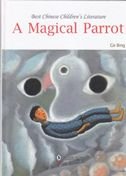 Beispielbild fr A Magical Parrot (Best Chinese Children's Literature Series) zum Verkauf von Devils in the Detail Ltd