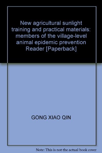 Stock image for New agricultural sunlight training and practical materials: members of the village-level animal epidemic prevention Reader [Paperback](Chinese Edition) for sale by liu xing