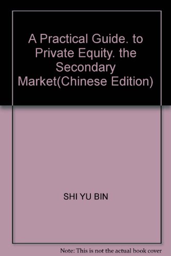 9787511823984: A Practical Guide. to Private Equity. the Secondary Market(Chinese Edition)