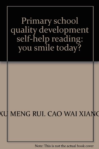 9787512603325: Primary school quality development self-help reading: you smile today?(Chinese Edition)