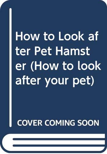 Imagen de archivo de How to Look after Pet Hamster (How to look after your pet) a la venta por WorldofBooks