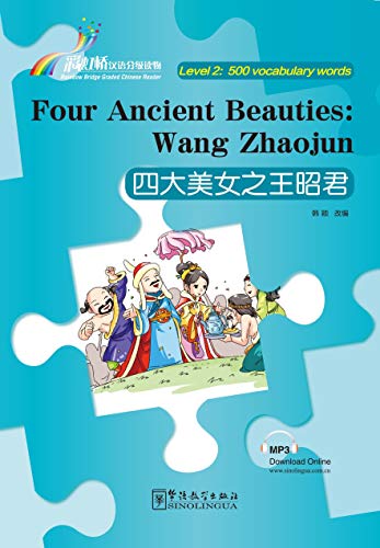 Stock image for Four Ancient Beauties : Wang Zhaojun - Rainbow Bridge Graded Chinese Reader, Level 2: 500 Vocabulary Words (English and Chinese Edition) for sale by HPB Inc.