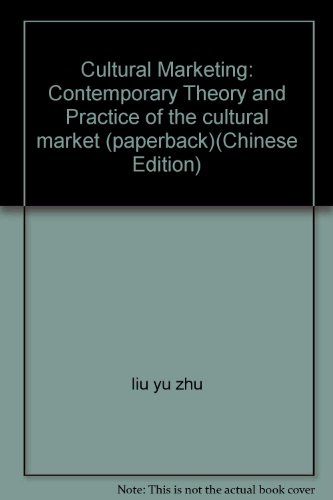 Beispielbild fr Cultural Marketing: Contemporary Theory and Practice of the cultural market (paperback)(Chinese Edition) zum Verkauf von liu xing