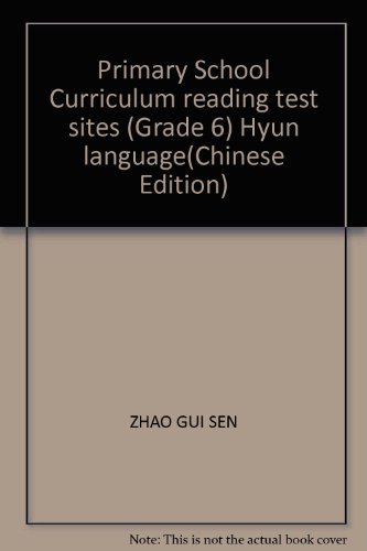 Imagen de archivo de Primary School Curriculum reading test sites (Grade 6) Hyun language(Chinese Edition) a la venta por liu xing