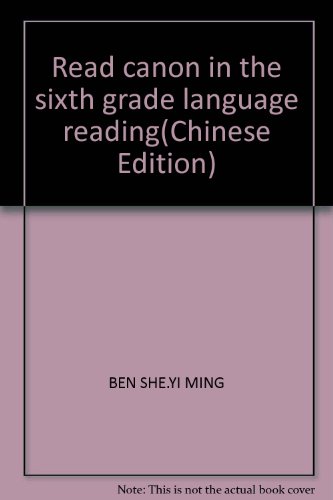 Beispielbild fr Read canon in the sixth grade language reading(Chinese Edition) zum Verkauf von liu xing