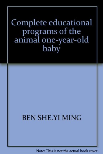 Stock image for Complete educational programs of the animal one-year-old baby(Chinese Edition) for sale by liu xing