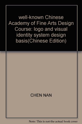 9787531446798: well-known Chinese Academy of Fine Arts Design Course: logo and visual identity system design basis(Chinese Edition)