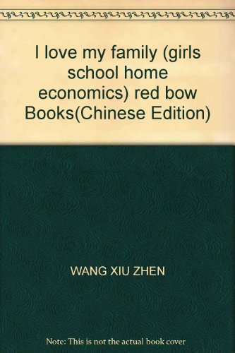 Imagen de archivo de I love my family (girls school home economics) red bow Books(Chinese Edition) a la venta por liu xing