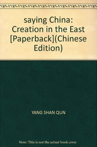 Imagen de archivo de saying China: Creation in the East [Paperback] a la venta por Better World Books Ltd