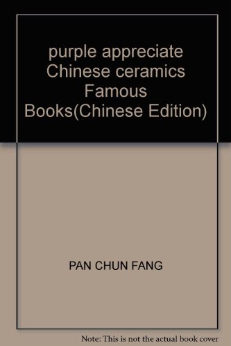 Imagen de archivo de purple appreciate Chinese ceramics Famous Books(Chinese Edition) a la venta por liu xing