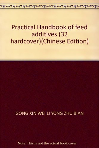 Imagen de archivo de Practical Handbook of feed additives (32 hardcover)(Chinese Edition)(Old-Used) a la venta por liu xing