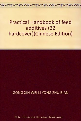 Stock image for Practical Handbook of feed additives (32 hardcover)(Chinese Edition)(Old-Used) for sale by liu xing
