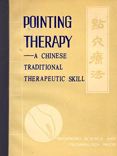 Imagen de archivo de Pointing Therapy - A Chinese Traditional Therapeutic Skill a la venta por HPB-Red