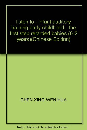Stock image for listen to - infant auditory training early childhood - the first step retarded babies (0-2 years)(Chinese Edition) for sale by liu xing