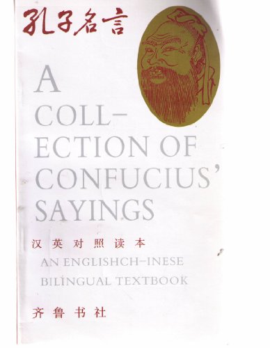 Imagen de archivo de A Collectdion of Confucius' Saying (Mandarin Chinese Edition) An English-Chinese Bililnguial Textbook a la venta por Book ReViews