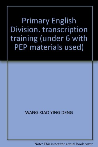 Stock image for Primary English Division. transcription training (under 6 with PEP materials used)(Chinese Edition) for sale by liu xing