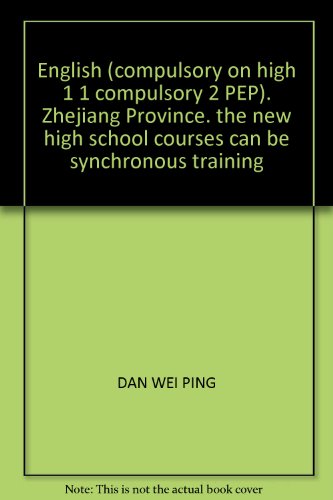 Stock image for English (compulsory on high 1 1 compulsory 2 PEP). Zhejiang Province. the new high school courses can be synchronous training(Chinese Edition) for sale by liu xing