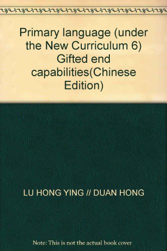 Stock image for Primary language (under the New Curriculum 6) Gifted end capabilities(Chinese Edition) for sale by liu xing