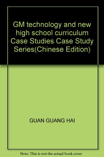 Imagen de archivo de GM technology and new high school curriculum Case Studies Case Study Series(Chinese Edition) a la venta por liu xing