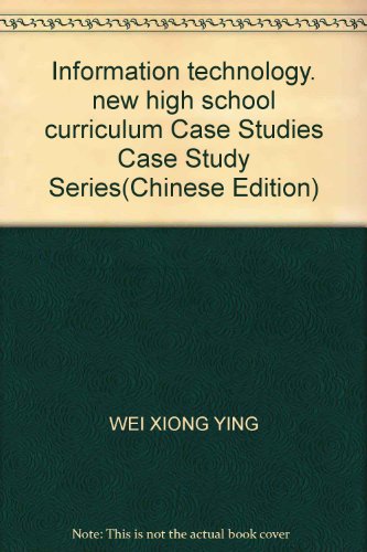 Imagen de archivo de Information technology. new high school curriculum Case Studies Case Study Series(Chinese Edition) a la venta por liu xing