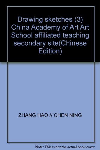 9787534028489: Drawing sketches (3) China Academy of Art Art School affiliated teaching secondary site(Chinese Edition)