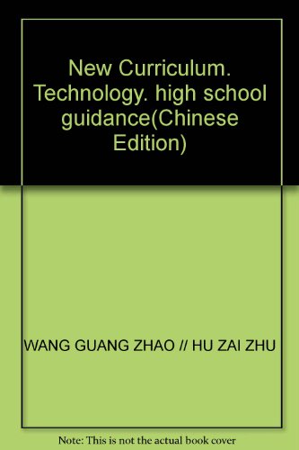 Imagen de archivo de New Curriculum. Technology. high school guidance(Chinese Edition) a la venta por liu xing