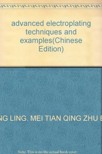9787534547461: advanced electroplating techniques and examples(Chinese Edition)