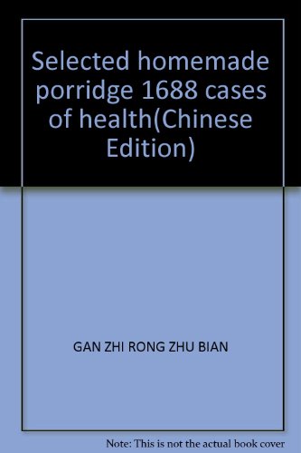 Stock image for Selected homemade porridge 1688 cases of health(Chinese Edition) for sale by liu xing