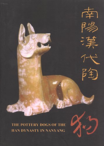 9787534808500: Nanyang Han dai tao gou =: The pottery dogs of the Han dynasty in Nanyang City, Henan Province (Mandarin Chinese and English Edition)