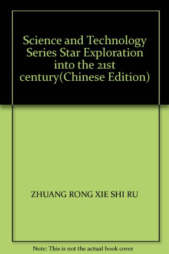 Beispielbild fr Science and Technology Series Star Exploration into the 21st century(Chinese Edition)(Old-Used) zum Verkauf von liu xing