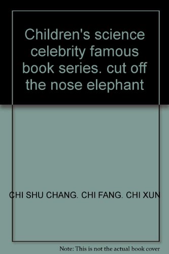 9787535350336: Children's science celebrity famous book series. cut off the nose elephant