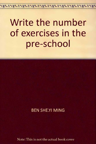 Imagen de archivo de Write the number of exercises in the pre-school a la venta por liu xing