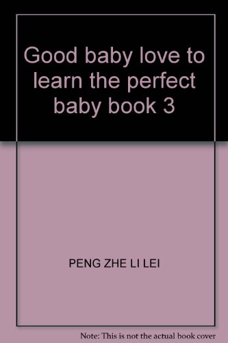 Imagen de archivo de Good baby love to learn the perfect baby book 3(Chinese Edition) a la venta por liu xing