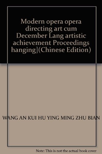 Stock image for Modern opera opera directing art cum December Lang artistic achievement Proceedings hanging](Chinese Edition)(Old-Used) for sale by liu xing