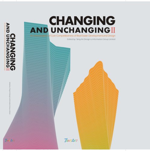 Stock image for CHANGING AND UNCHANGING II An Interpretation of Core Competitive Power of Real Estate Development and Design for sale by Mispah books