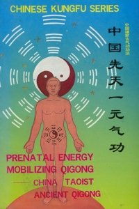 Beispielbild fr Prenatal Energy Mobilizing Qigong: China Taoist Ancient Qigong zum Verkauf von Books From California