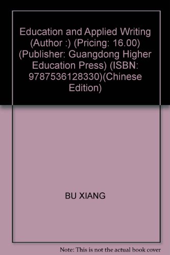 Imagen de archivo de Education and Applied Writing (Author :) (Pricing: 16.00) (Publisher: Guangdong Higher Education Press) (ISBN: 9787536128330)(Chinese Edition) a la venta por liu xing