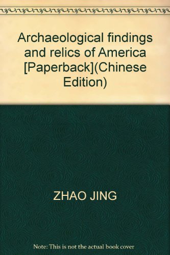 9787536825420: Archaeological findings and relics of America [Paperback](Chinese Edition)