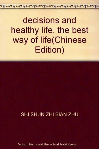 Imagen de archivo de decisions and healthy life. the best way of life(Chinese Edition) a la venta por liu xing