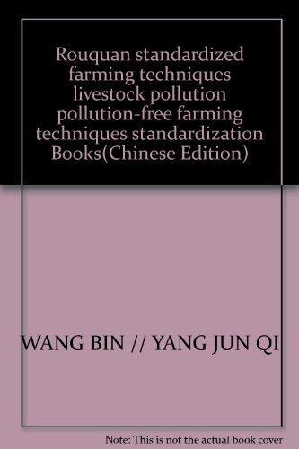 Imagen de archivo de Rouquan standardized farming techniques livestock pollution pollution-free farming techniques standardization Books(Chinese Edition) a la venta por liu xing