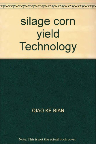 Imagen de archivo de silage corn yield Technology(Chinese Edition) a la venta por liu xing