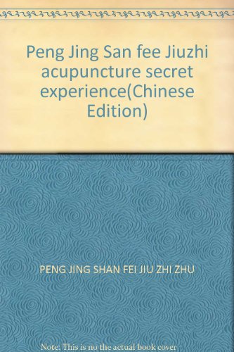 Imagen de archivo de Acupuncture secret experience - Peng Jing San fee Jiuzhi two the Acupuncture famous experience set(Chinese Edition)(Old-Used) a la venta por liu xing