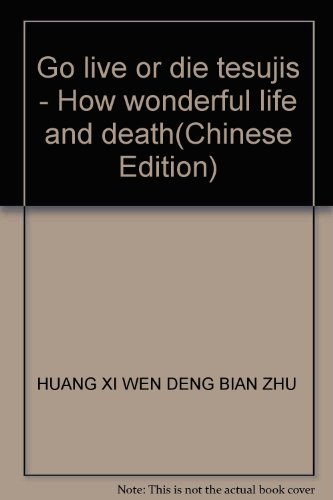 Imagen de archivo de Go live or die tesujis - How wonderful life and death(Chinese Edition) a la venta por liu xing