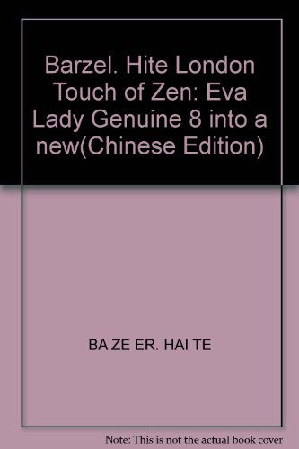 Imagen de archivo de Barzel. Hite London Touch of Zen: Eva Lady Genuine 8 into a new(Chinese Edition)(Old-Used) a la venta por liu xing