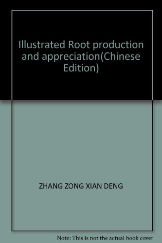 Imagen de archivo de Illustrated Root production and appreciation(Chinese Edition) a la venta por liu xing