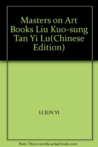 9787540109868: Masters talk about Art Series - Liu Kuo-sung Tan Yi Lu(Chinese Edition)