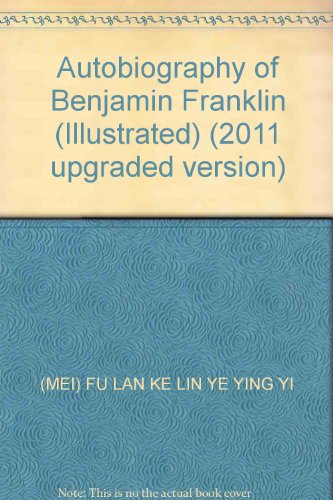 Stock image for Autobiography of Benjamin Franklin (Illustrated) (2011 upgraded version)(Chinese Edition) for sale by liu xing