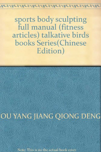 Imagen de archivo de sports body sculpting full manual (fitness articles) talkative birds books Series(Chinese Edition) a la venta por liu xing
